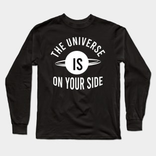 The universe is on your side Long Sleeve T-Shirt